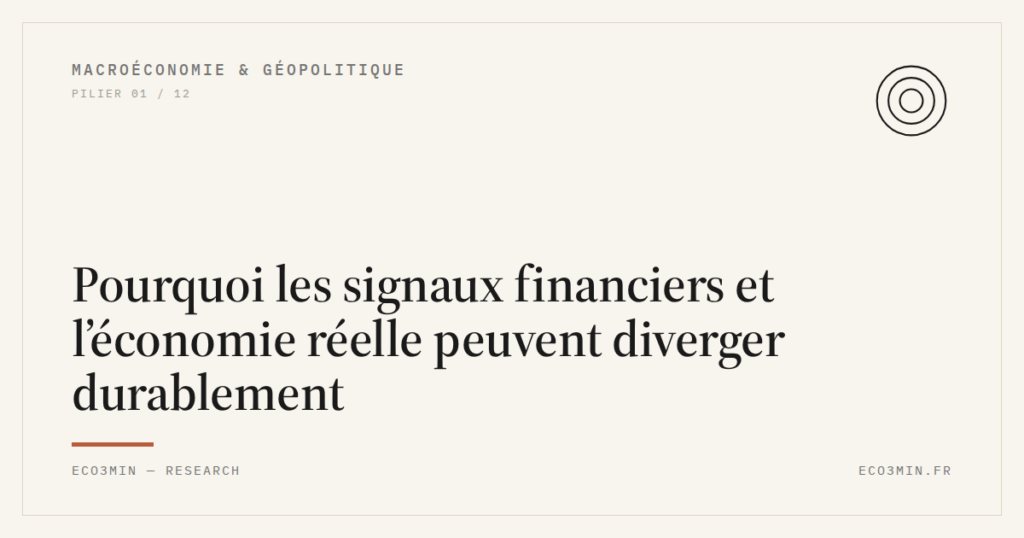 Eco3min — Pourquoi les signaux financiers et l’économie réelle peuvent diverger durablement