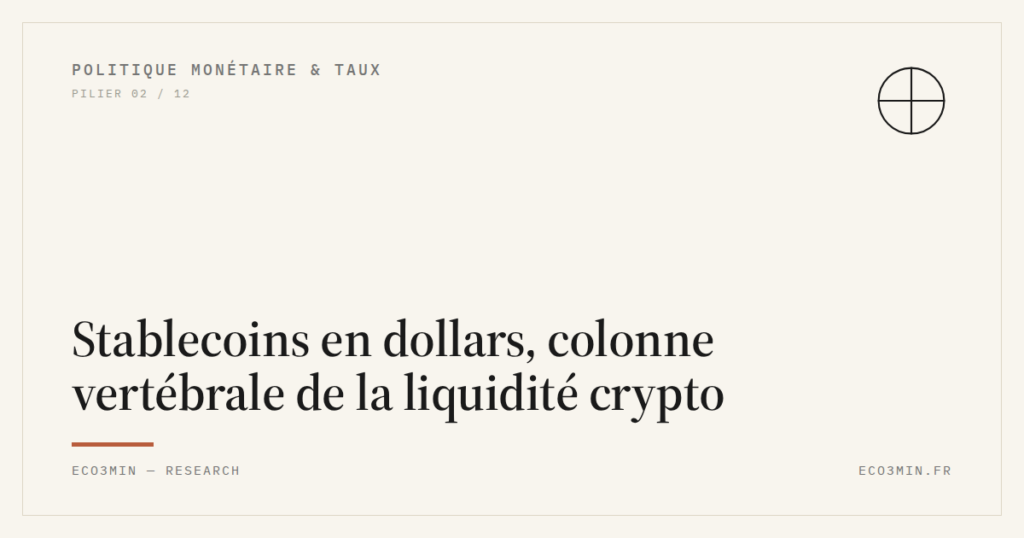 Eco3min — Stablecoins en dollars, colonne vertébrale de la liquidité crypto