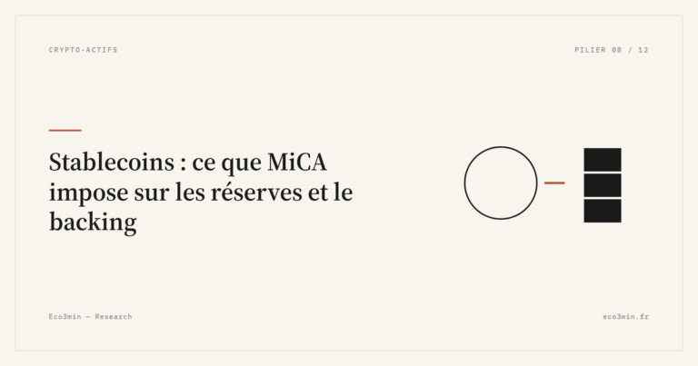 Eco3min — Stablecoins : ce que MiCA impose sur les réserves et le backing