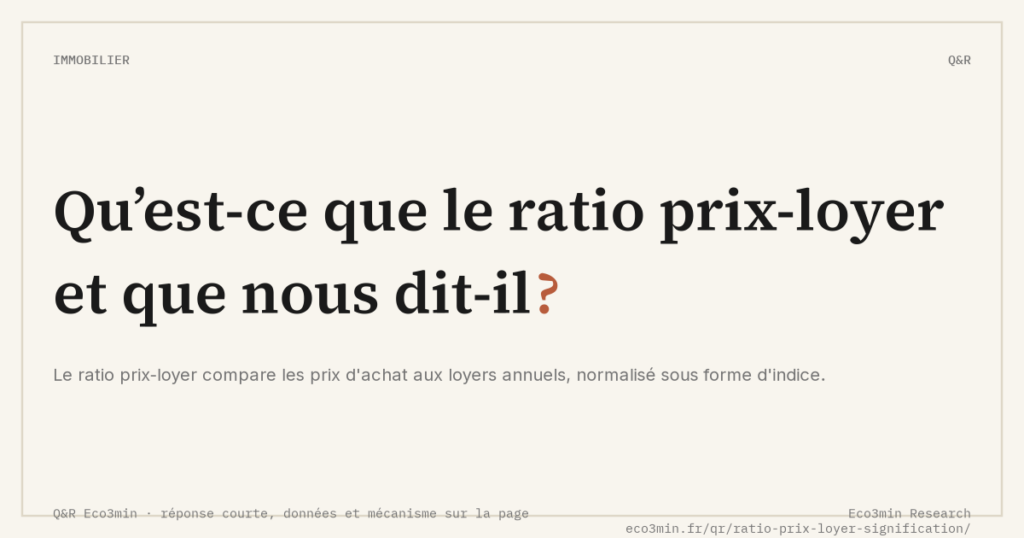 Eco3min — Qu’est-ce que le ratio prix-loyer et que nous dit-il ?
