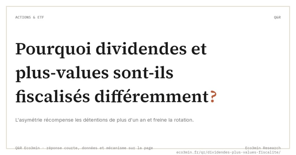 Eco3min — Pourquoi dividendes et plus-values sont-ils fiscalisés différemment ?
