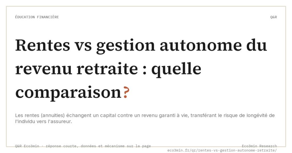 Eco3min — Rentes vs gestion autonome du revenu retraite : quelle comparaison ?