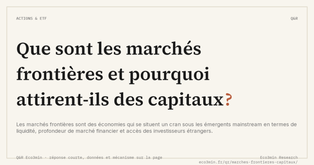 Eco3min — Que sont les marchés frontières et pourquoi attirent-ils des capitaux ?