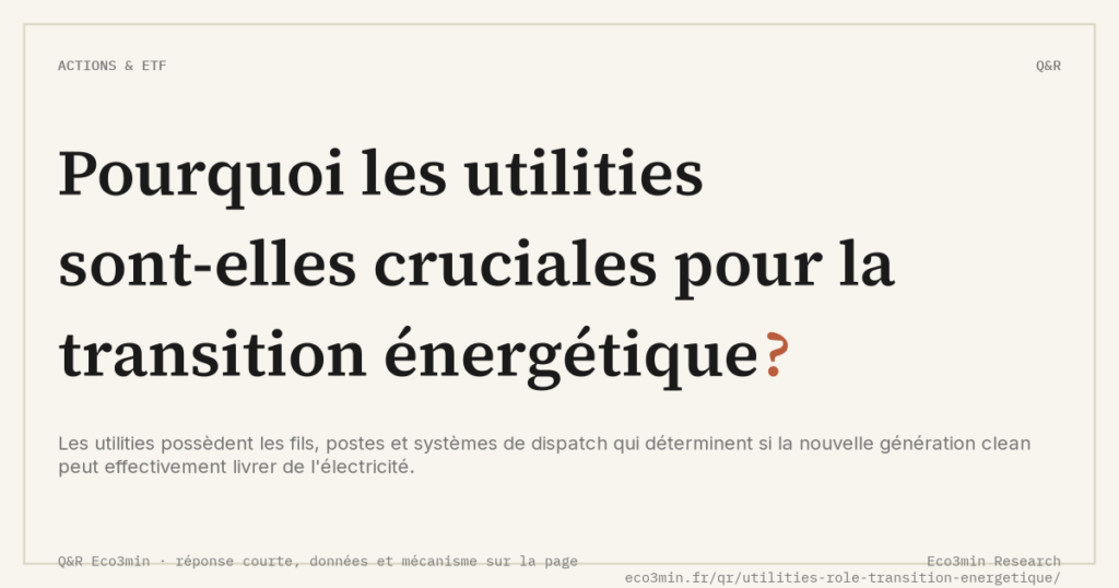 Eco3min — Pourquoi les utilities sont-elles cruciales pour la transition énergétique ?