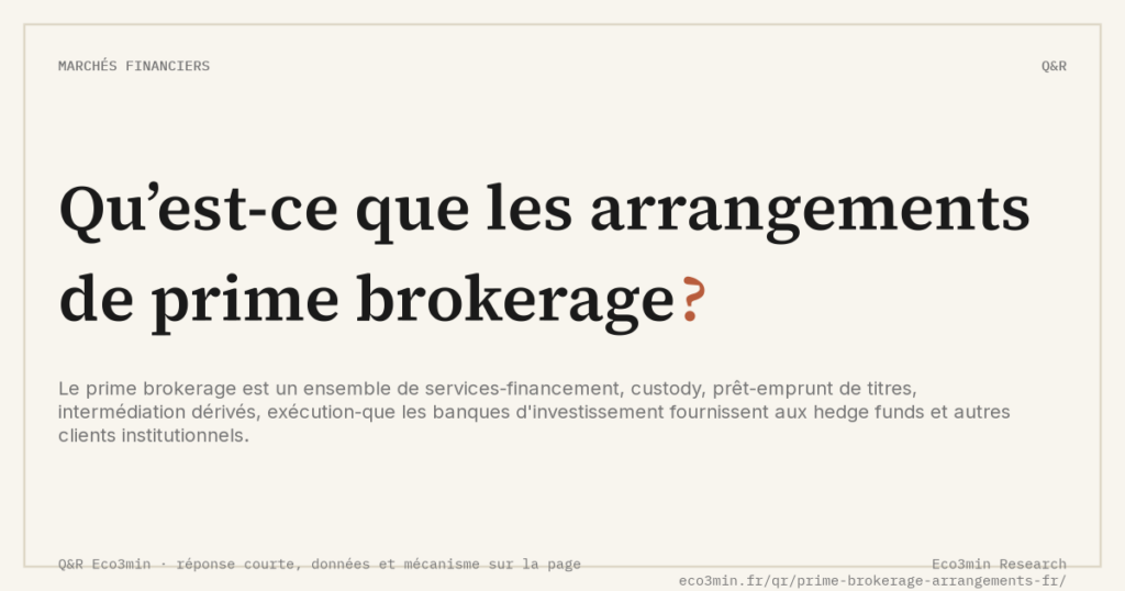 Eco3min — Qu’est-ce que les arrangements de prime brokerage ?